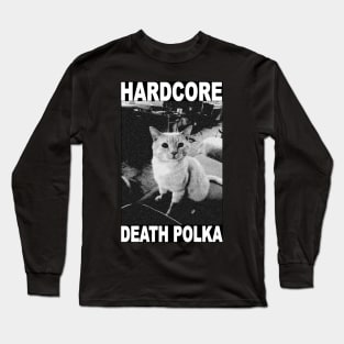 HARDCORE DEATH POLKA Long Sleeve T-Shirt